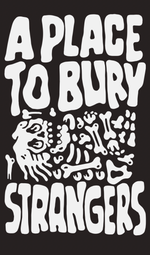 Load image into Gallery viewer, A PLACE TO BURY STRANGERS
